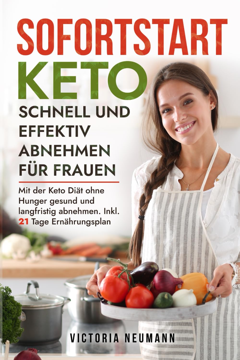 Sofortstart Keto - schnell und effektiv abnehmen für Frauen: Wie du mit der Keto Diät ohne Hunger gesund und langfristig abnehmen kannst. Inkl. 21 Tage Ernährungsplan mit leckeren Rezepten Social Sciences
