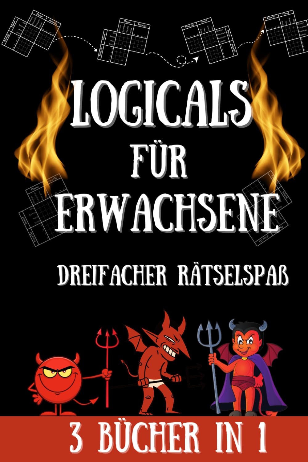 Logicals für Erwachsene - Dreifacher Rätselspaß: 150 Teuflisch Knifflige Logikrätsel (3 Bücher in 1) (Logicals - Platinum Kollektion, Band 6) Leisure & Fun