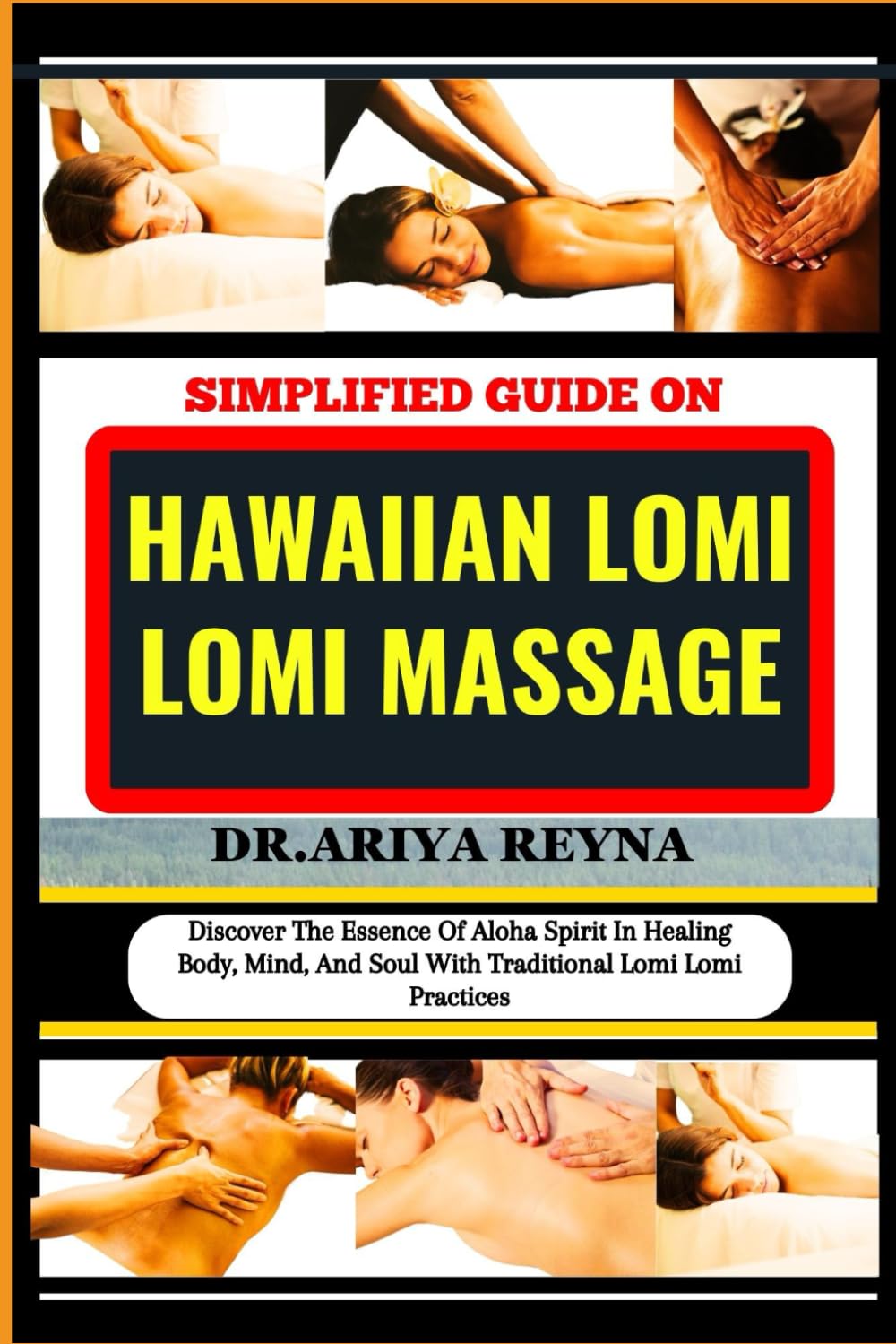 SIMPLIFIED GUIDE ON HAWAIIAN LOMI LOMI MASSAGE: Discover The Essence Of Aloha Spirit In Healing Body, Mind, And Soul With Traditional Lomi Lomi Practices Health, Nutrition & Fitness
