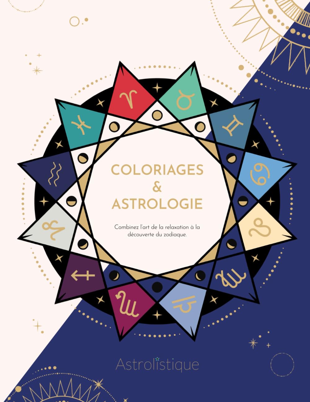 Coloriages & Astrologie: Combinez l’art de la relaxation à la découverte du zodiaque. book