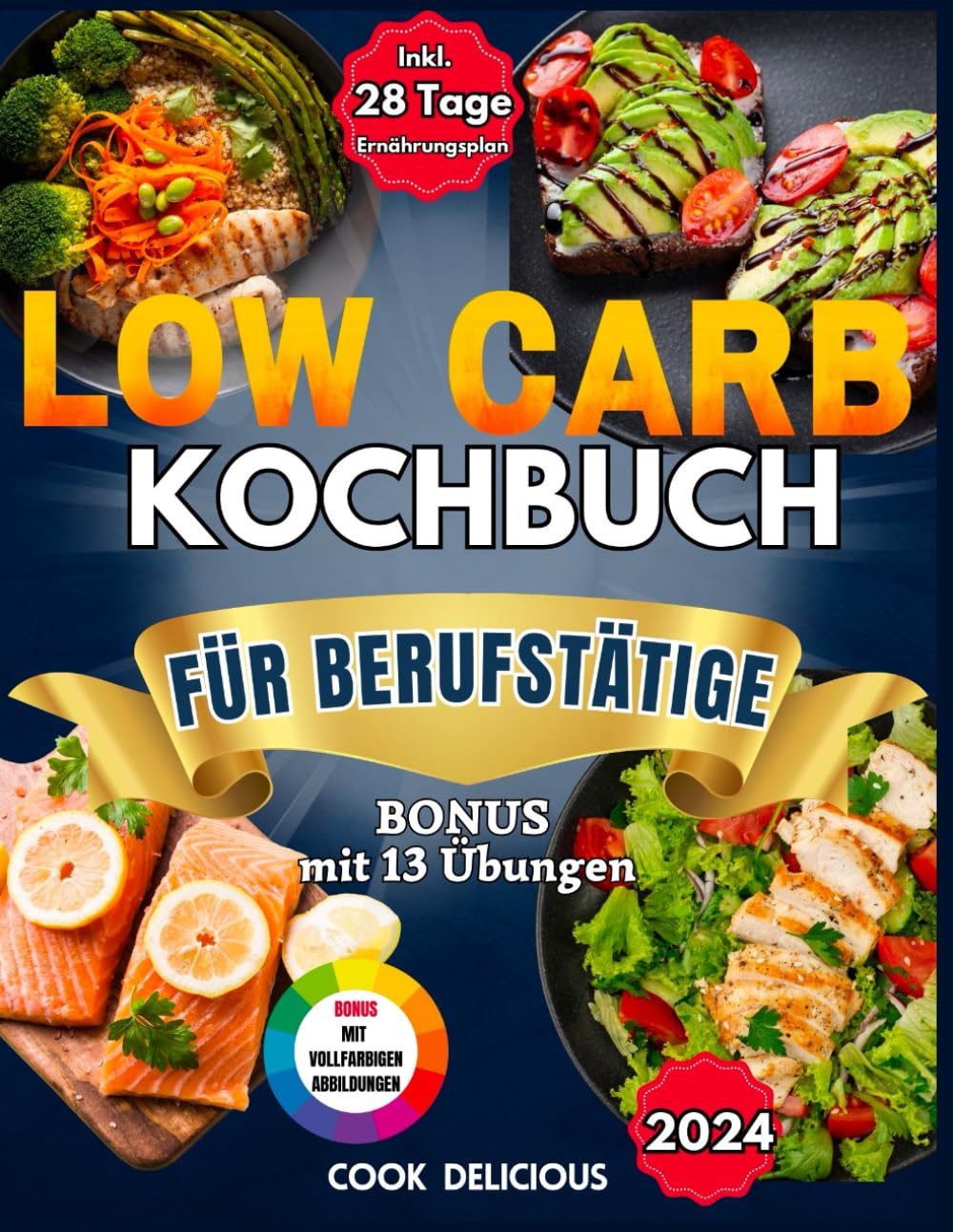 Low Carb Kochbuch für Berufstätige: Leckere, schnelle und gesunde rezepte mit nährwertangaben. Inkl. 28-Tage-Ernährungsplan + BONUS mit 13 Übungen ... können + digitale version mit farbbildern. Health, Nutrition & Fitness