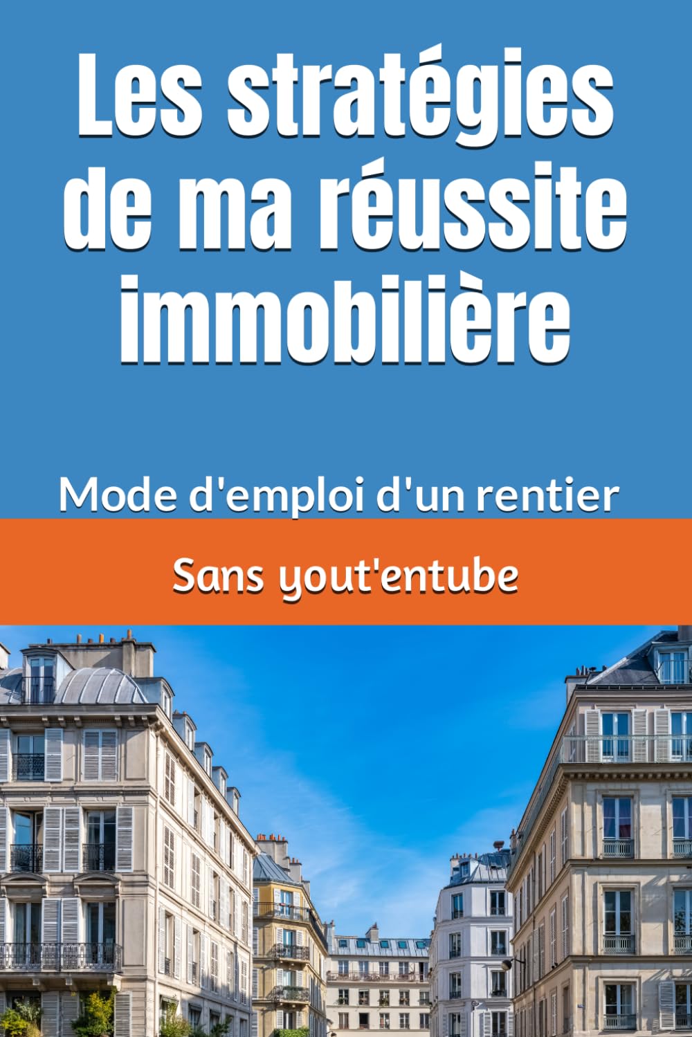 Les stratégies de ma réussite immobilière :: Mode d'emploi d'un rentier sans yout'entube Business, Finance & Career