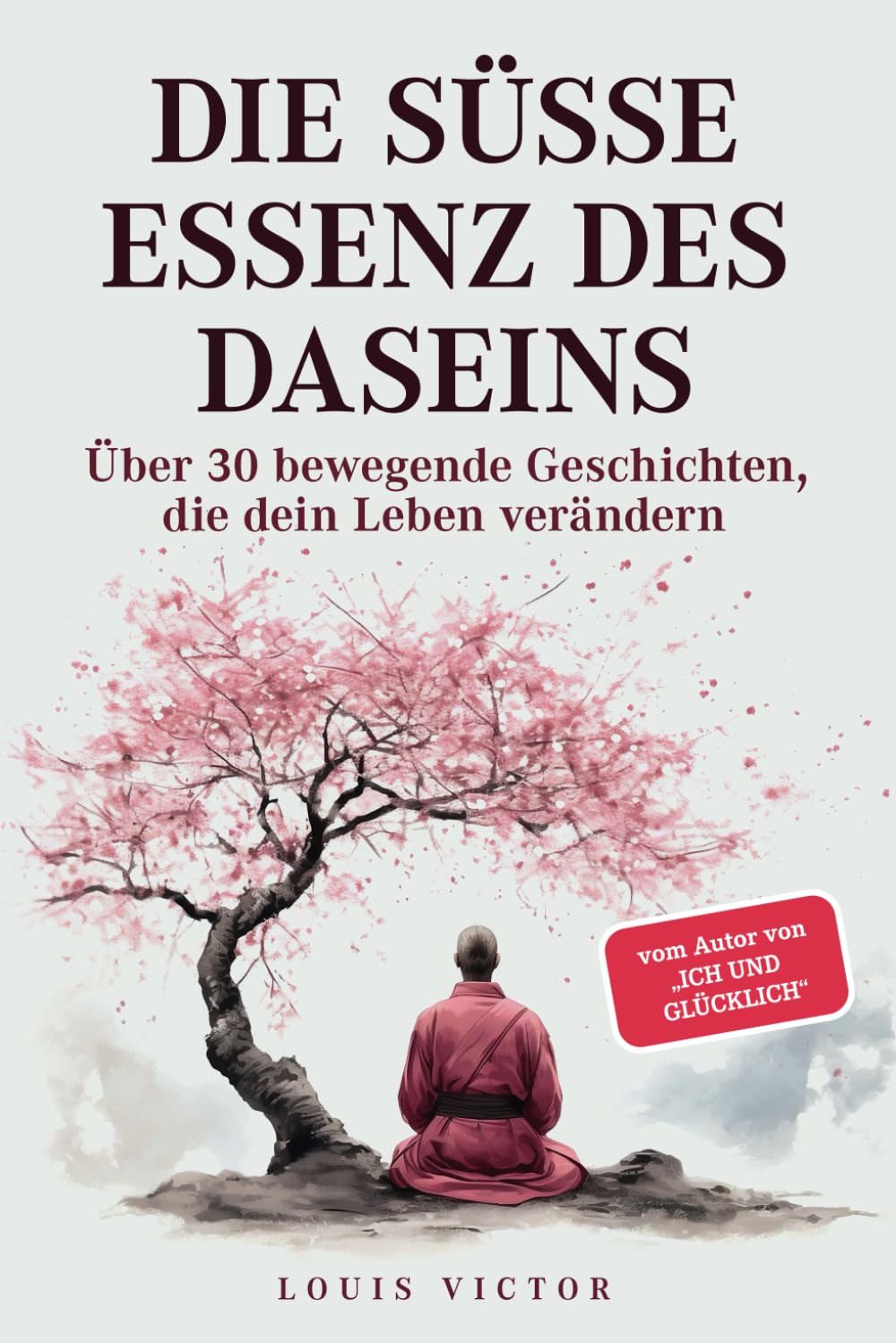 Die süße Essenz des Daseins: Über 30 bewegende Geschichten, die dein Leben verändern Lifestyle