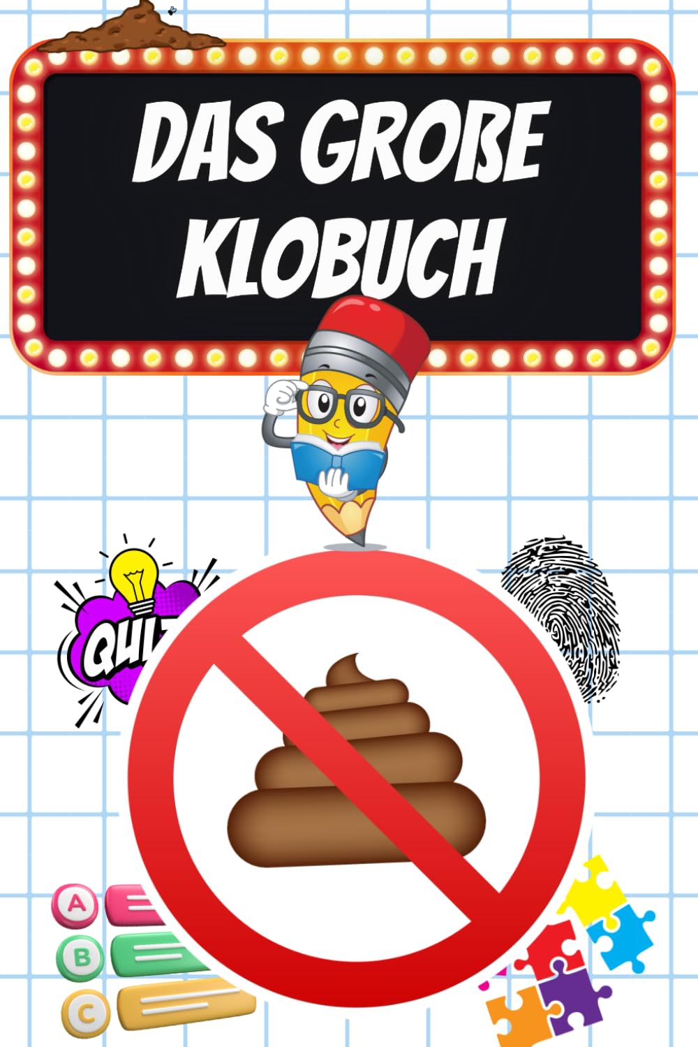 Das große Klobuch: Quiz, Rätsel und Logikrätsel zum Zeitvertreib auf der Toilette (Lösungen inklusive) - Ab 12 Jahren Humour & Satire