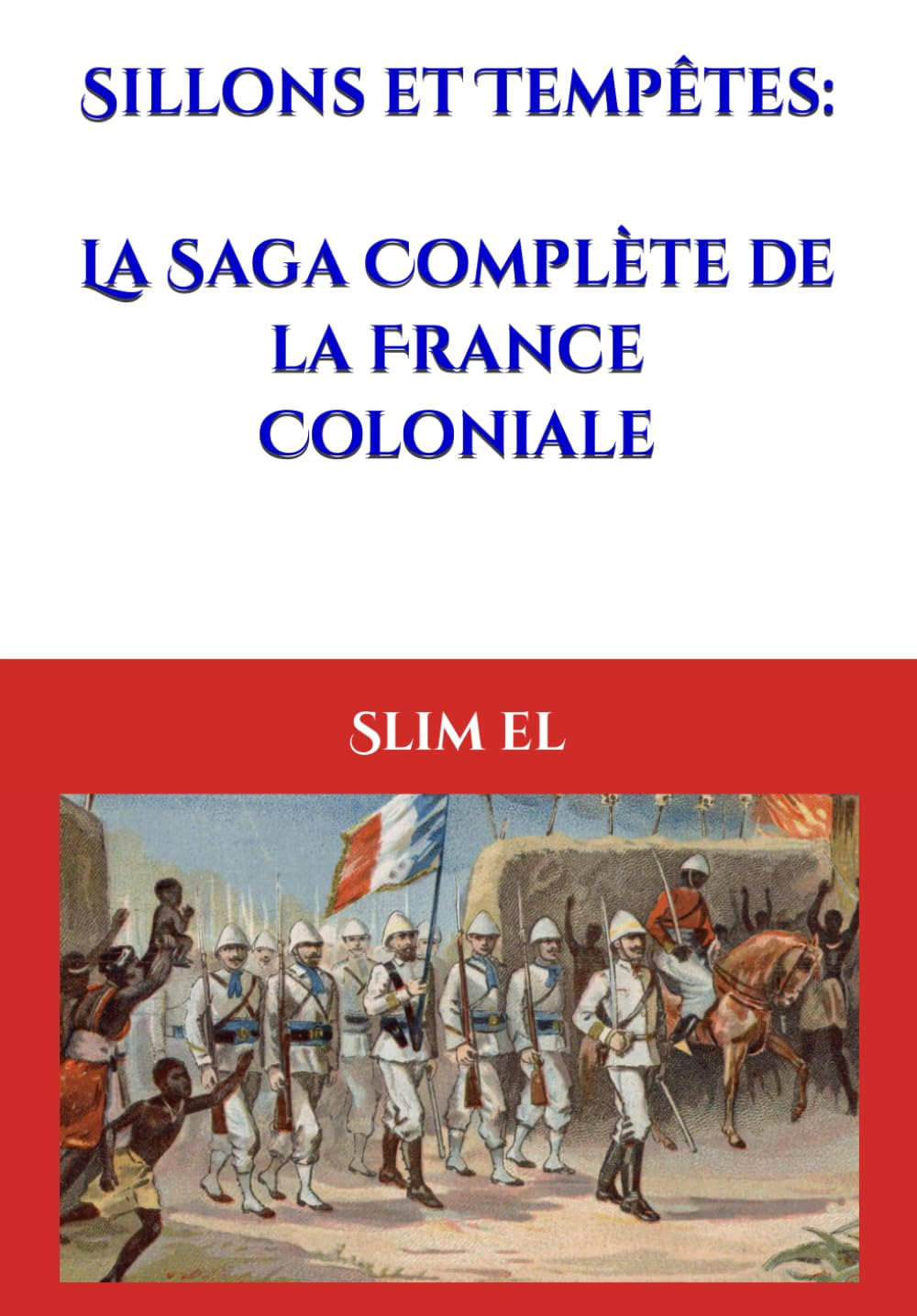 Sillons et Tempêtes: La Saga Complète de la France Coloniale book