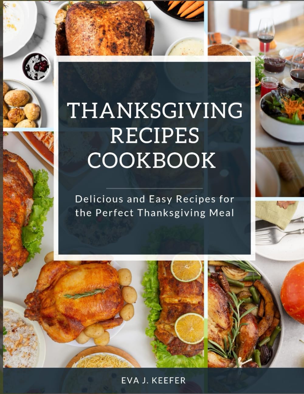 Thanksgiving recipes cookbook 2023: Delicious and easy recipes for the perfect thanksgiving meal book