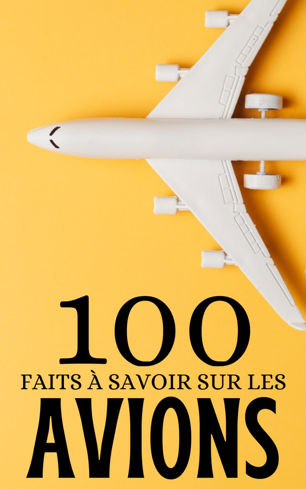 100 Faits à Savoir sur les Avions: Volez dans les Pages : Votre Guide de Culture Générale Aéronautique, Faits Rapides pour les Passionnés du Ciel. Leisure, Home & Garden