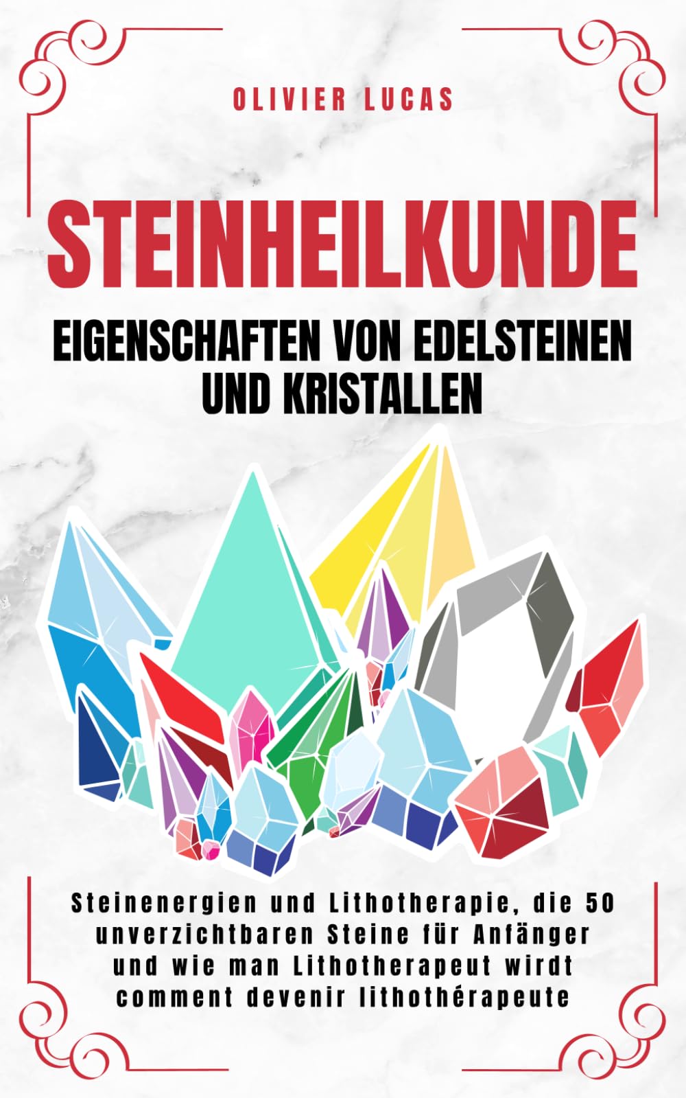 Steinheilkunde: Steinenergien und Lithotherapie, die 50 unverzichtbaren Steine für Anfänger und wie man Lithotherapeut wird. (Mondlicht Verlag) Health, Nutrition & Fitness