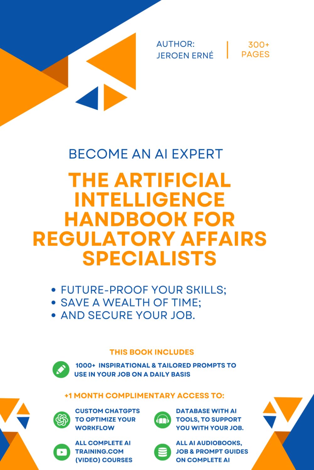The Artificial Intelligence handbook for Regulatory Affairs Specialists: "Future-Proof Your Skills; Save a Wealth of Time; and Secure Your Job." (AI for Legal and Compliance Series) Law