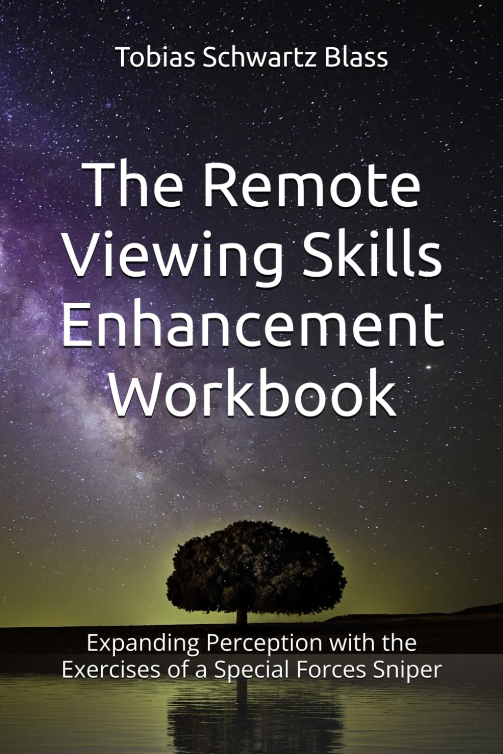 The Remote Viewing Skills Enhancement Workbook: Expanding Perception with the Exercises of a Special Forces Sniper Health, Nutrition & Fitness