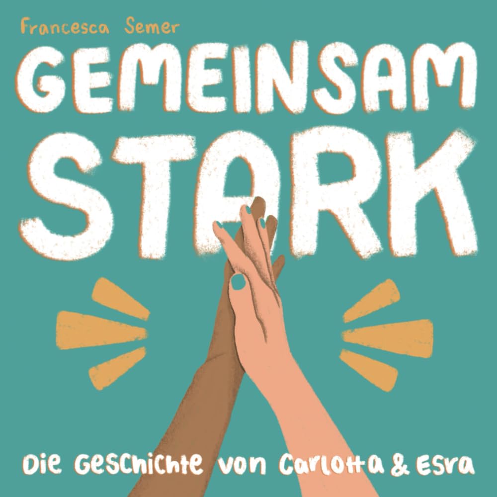 Gemeinsam Stark: Die Geschichte von Carlotta & Esra book