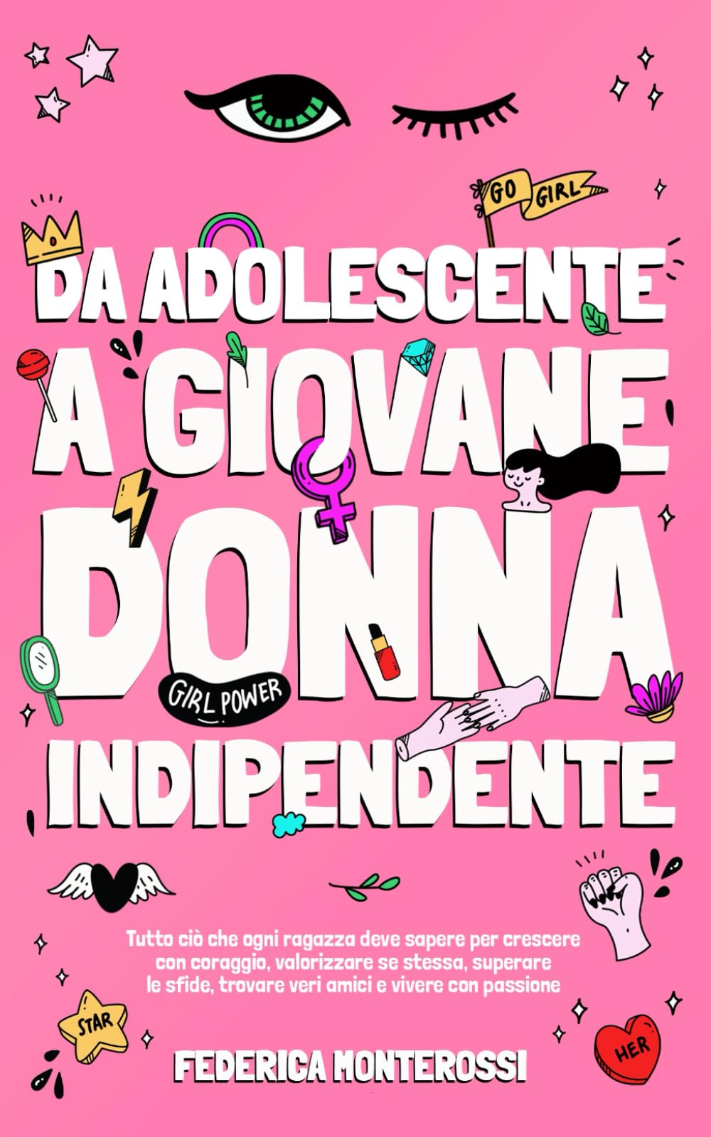 Da adolescente a giovane donna indipendente: Tutto ciò che ogni ragazza deve sapere per crescere con coraggio, valorizzare se stessa, superare le sfide, trovare veri amici e vivere con passione Health, Nutrition & Fitness