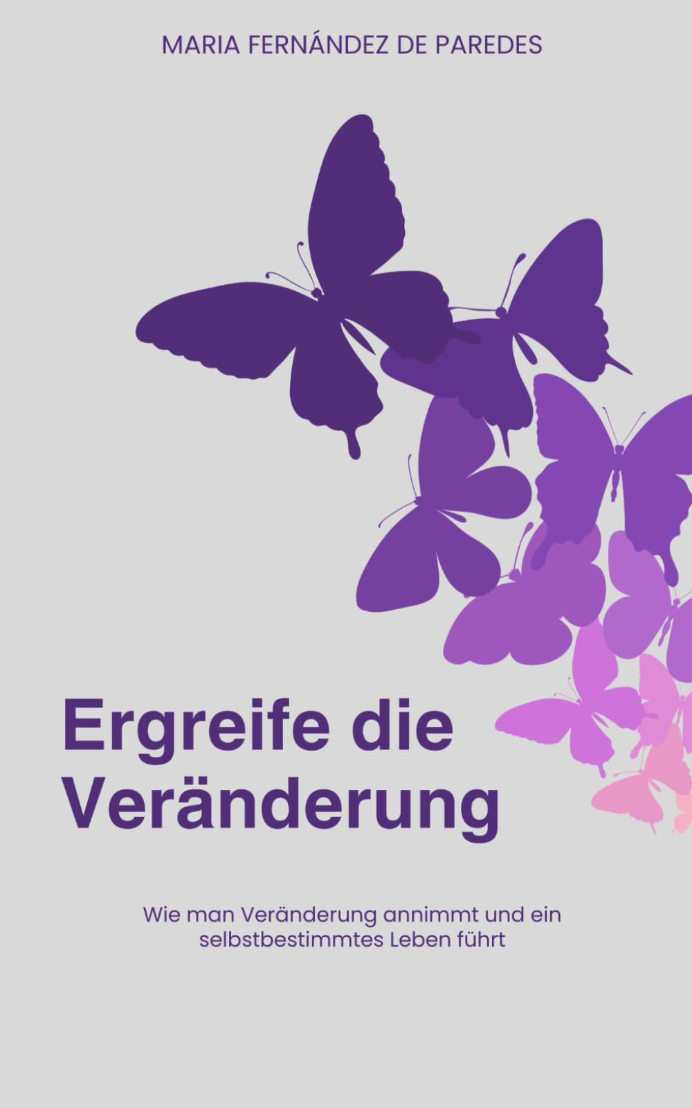Ergreife die Veränderung: Wie man Veränderung annimmt und ein selbstbestimmtes Leben führt book