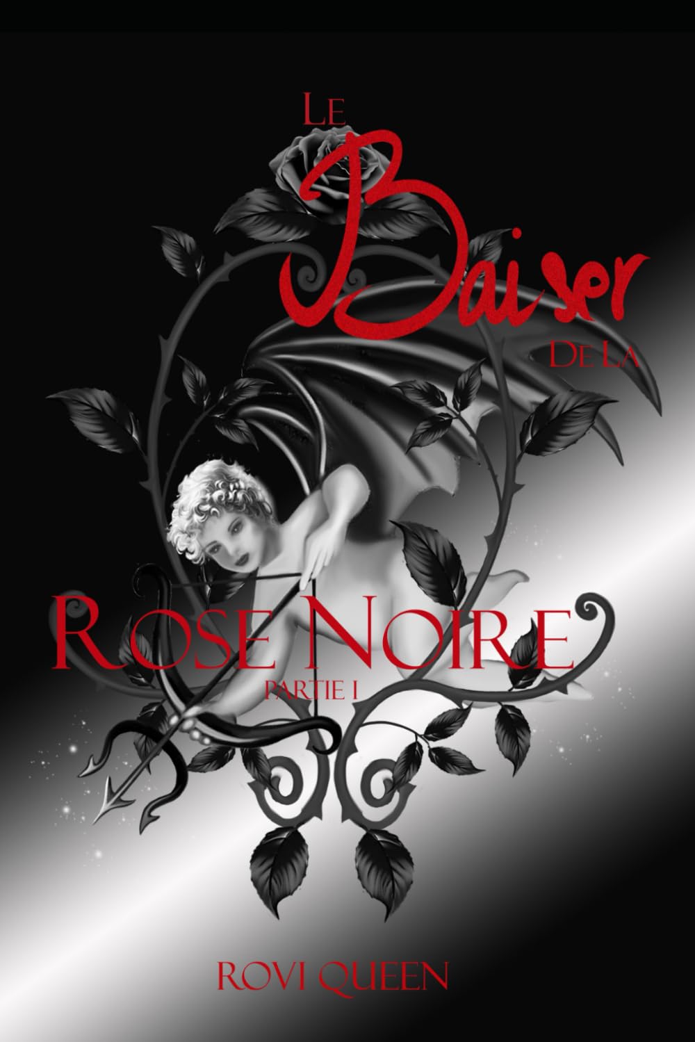 LE BAISER DE LA ROSE NOIRE - PARTIE I: Quand une ancienne malédiction réunit deux êtres que tout oppose... book