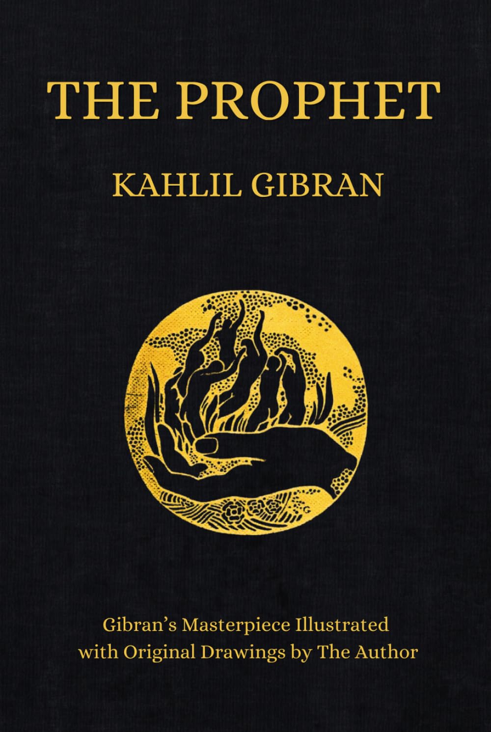 The Prophet: Kahlil Gibran's Masterpiece Illustrated With Original Drawings by The Author (1923 Edition) book