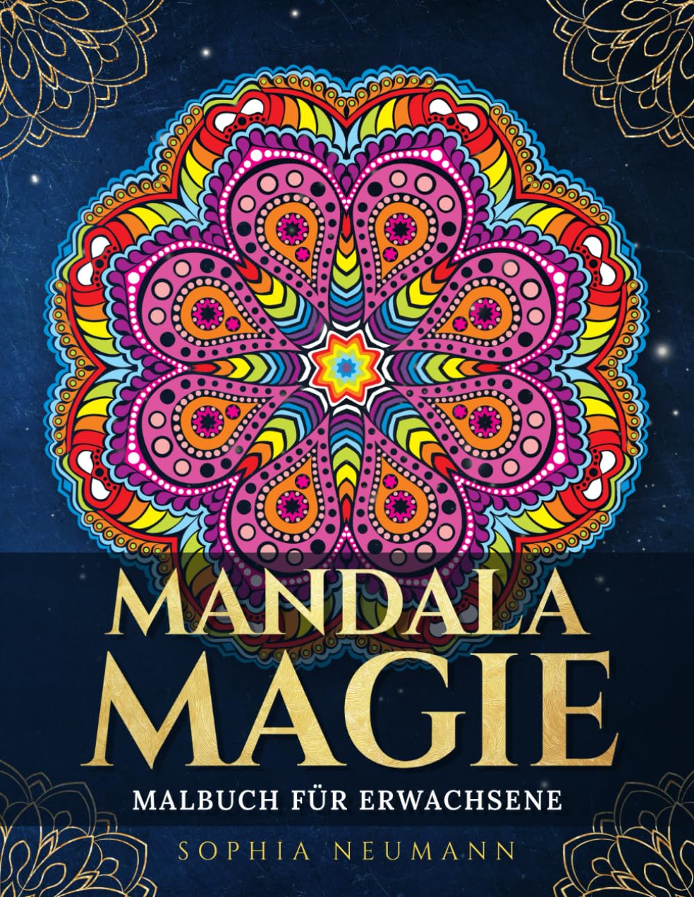 Mandala Magie: Malbuch für Erwachsene mit über 50 faszinierenden Mandalas – Entspannung, Stressabbau und Achtsamkeit durch das Ausmalen von kunstvollen und beruhigenden Mustern Hobbies & Crafts