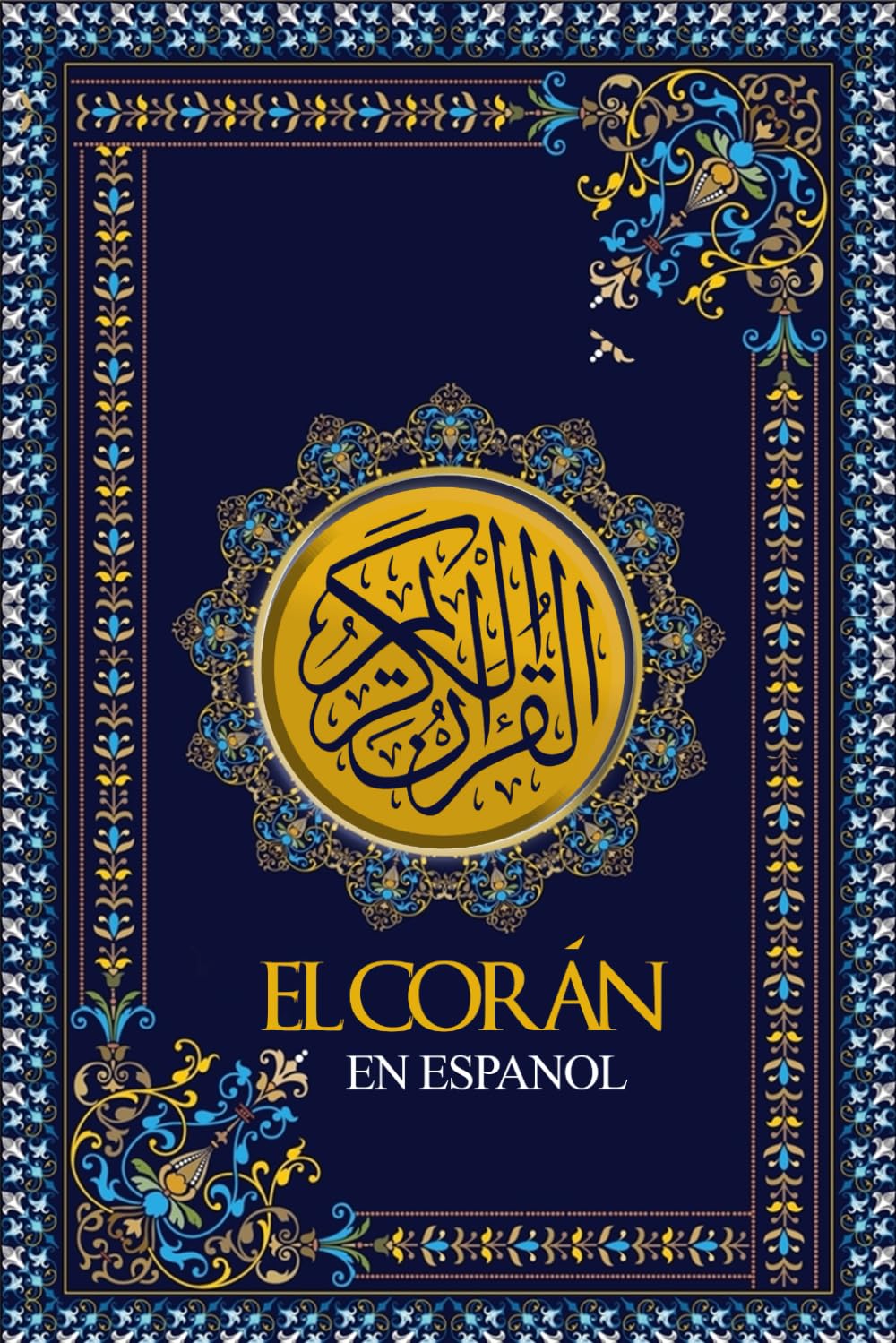 El Corán En Español : El Noble Corán O El Sagrado Corán Con explicación sencilla y detallada de cada Sura . Es el libro sagrado del Islam Ramadán 2024 -2025 القرآن الكريم باللغة الاسبانية Social Sciences