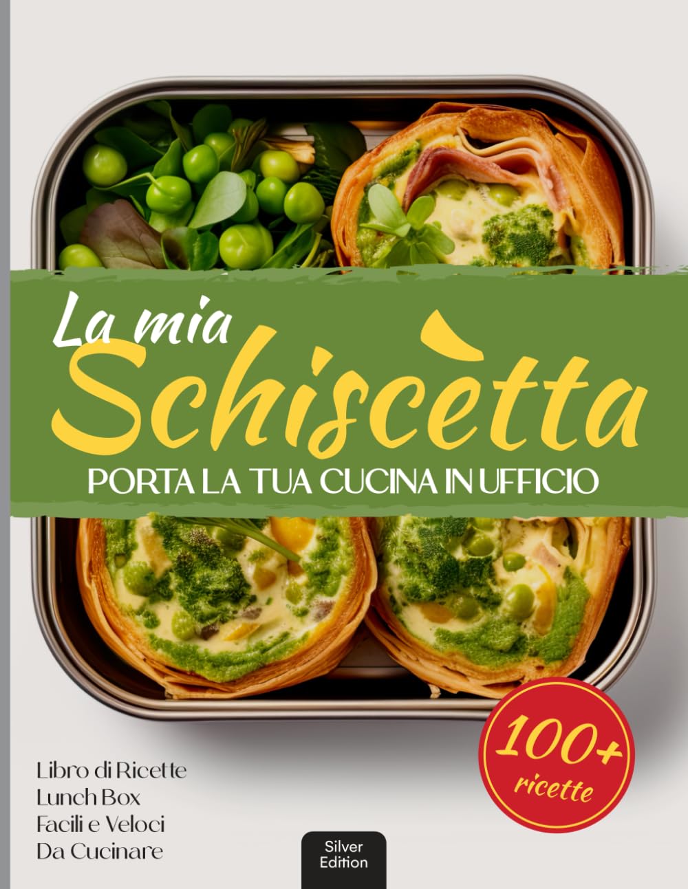 La Mia Schiscetta: Porta La Tua Cucina In Ufficio: Libro di Ricette Lunch Box Facili e Veloci da Cucinare. 100+ Ricette con Immagini a Colori! book
