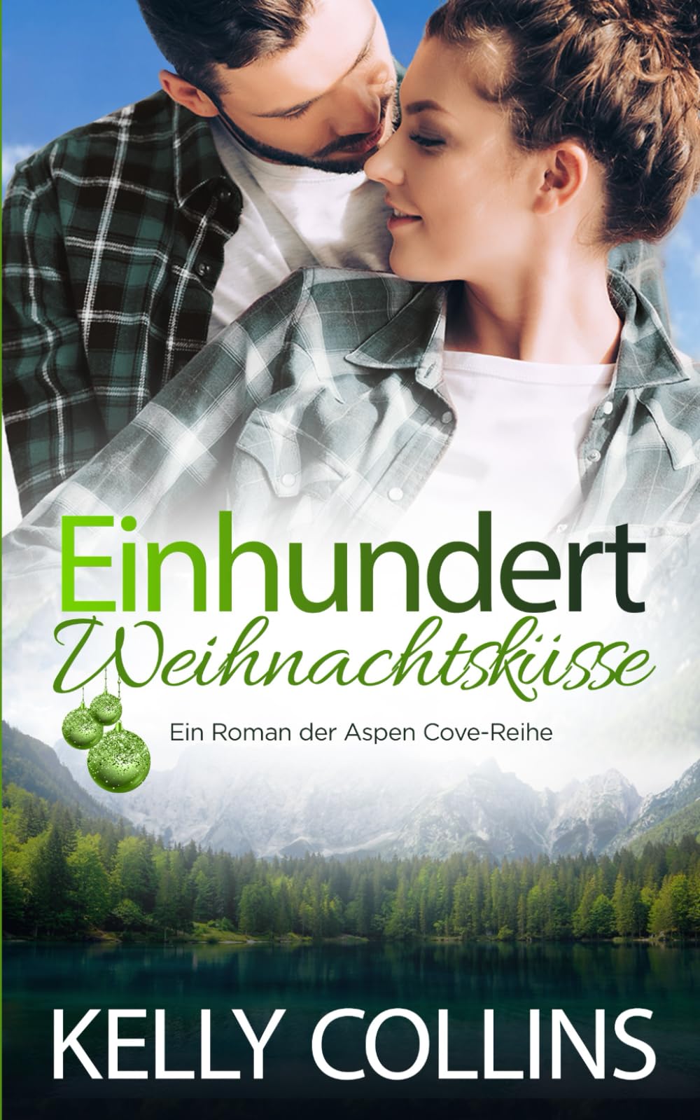 Einhundert Weihnachtsküsse (Aspen Cove: Staffel Eins – Wo Hoffnung beginnt, Band 6) Contemporary Romance