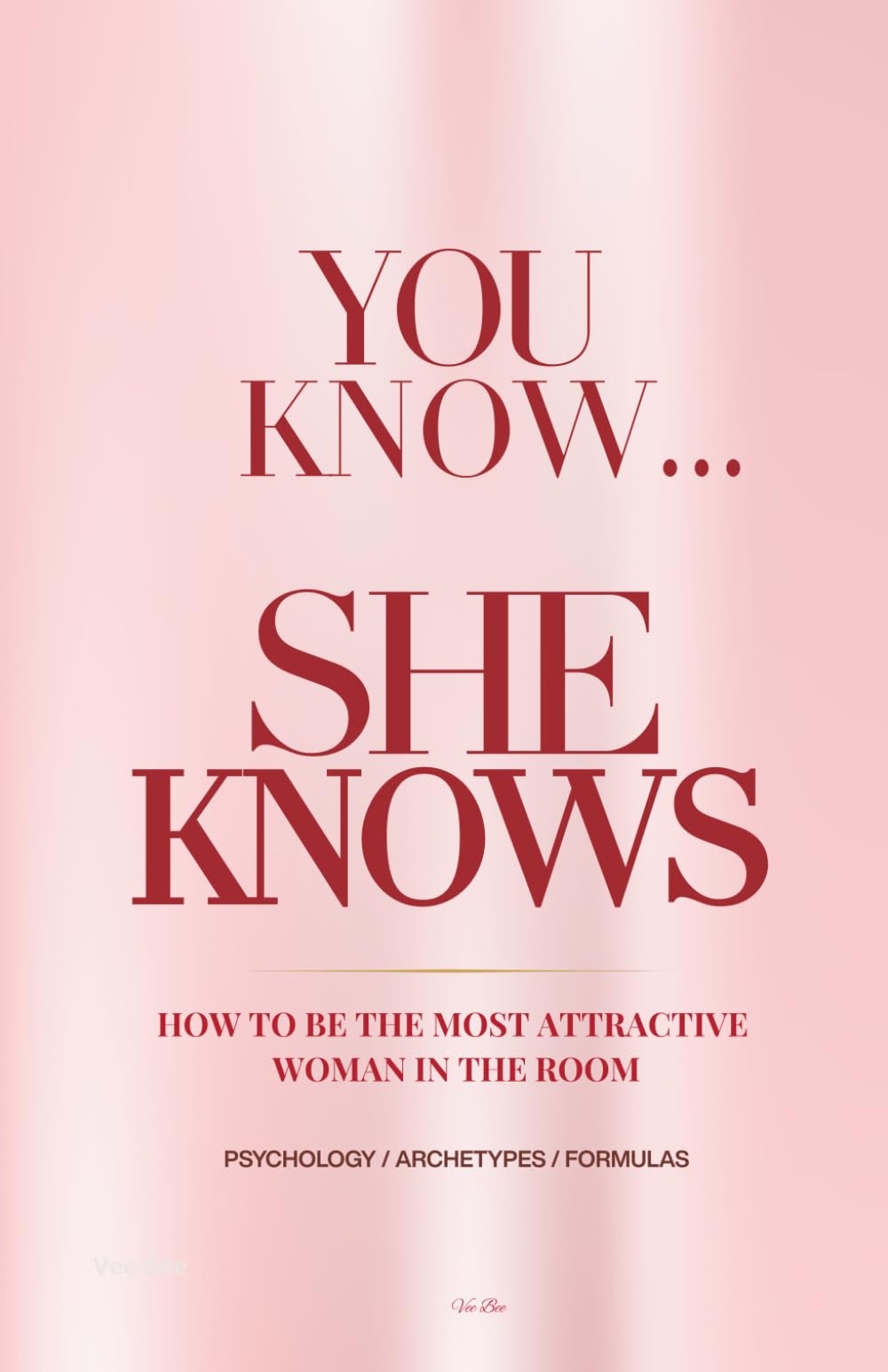 You Know...She Knows: Secrets to Looking Hot, Being Seductive and Feeling Sexy Lifestyle