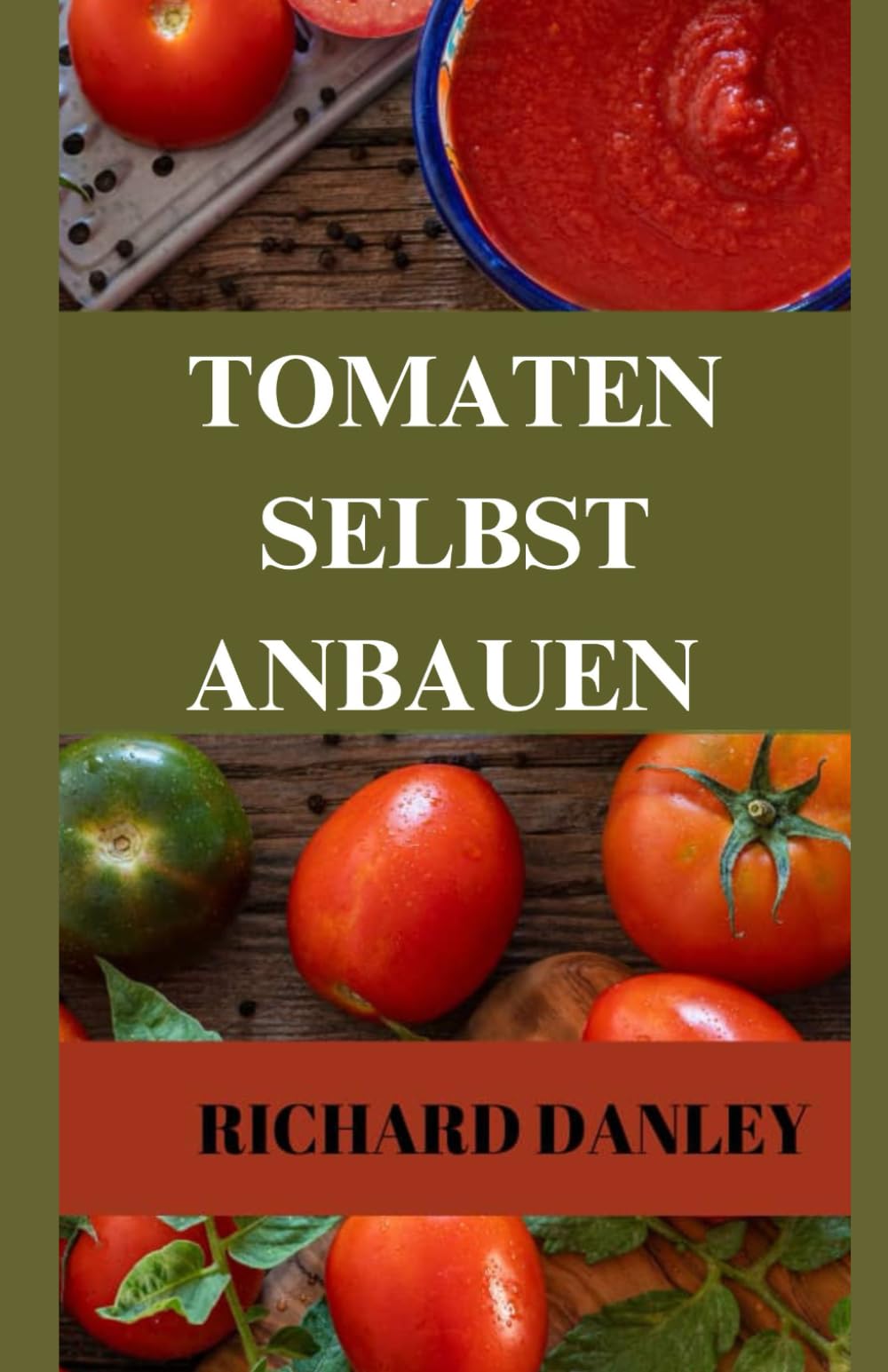 Tomaten selbst anbauen: Komplettes Geheimnis des Tomatenanbaus zu Hause in unserer modernen Zeit Garden & Plants