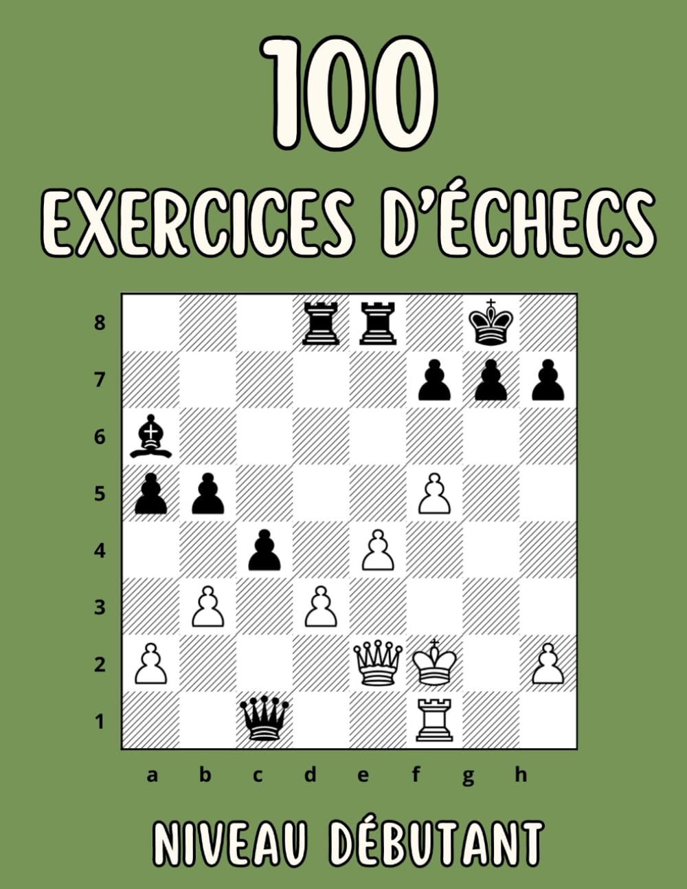 100 Exercices D'échecs: Mat en 1 coup, Pour les débutants, Apprenez les échecs en s'amusant Leisure & Fun