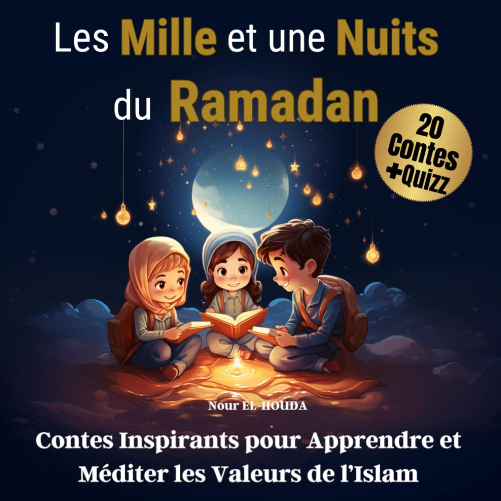 Les Mille et une Nuits du Ramadan: Contes Inspirants pour Apprendre et Méditer les Valeurs de l’Islam book