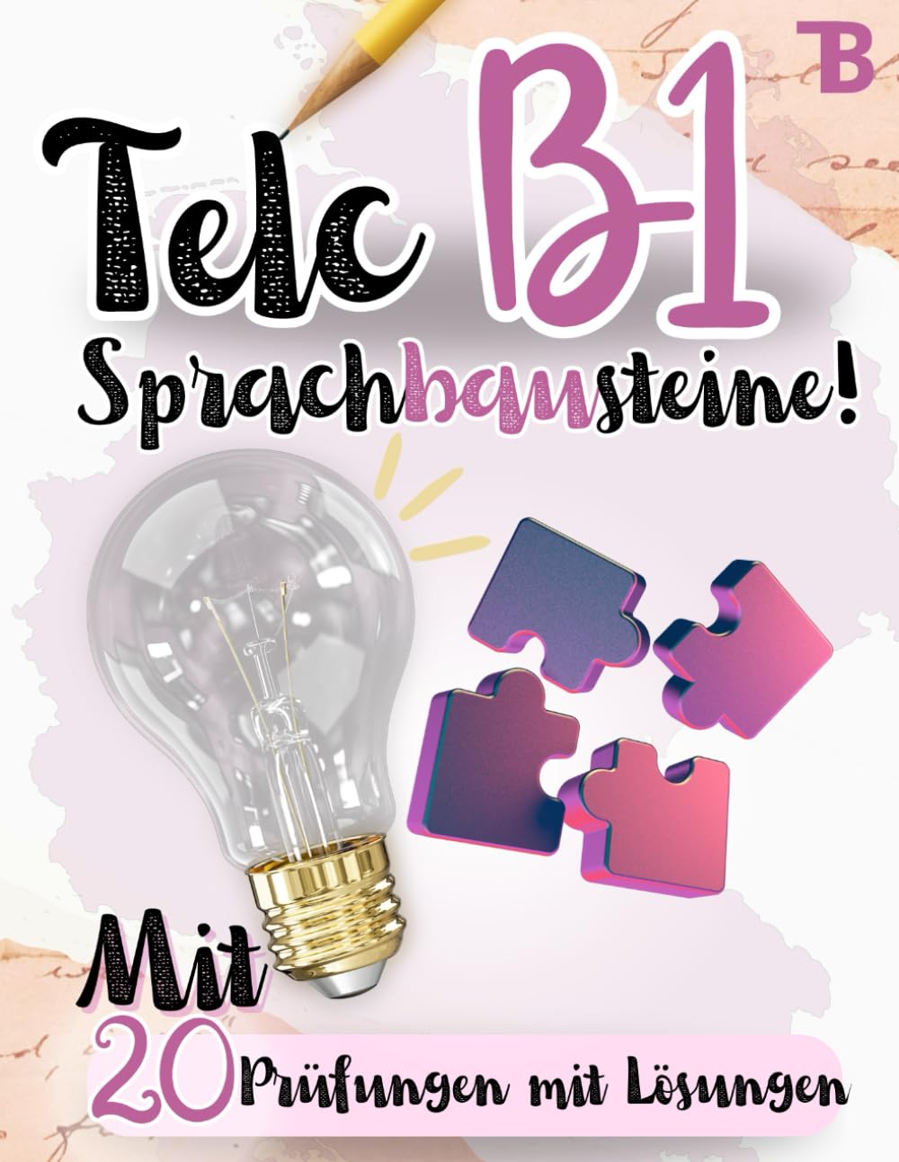 Prüfungstraining Deutsch B1: 20 Telc B1 Sprachbausteine - 20 Sprachbausteine Prüfungen mit Lösungen! Von telc Lehrern verfasst): Deutsch lernen,Verben ... mit B1 Grammatik, Verb Listen und Lösungen! book