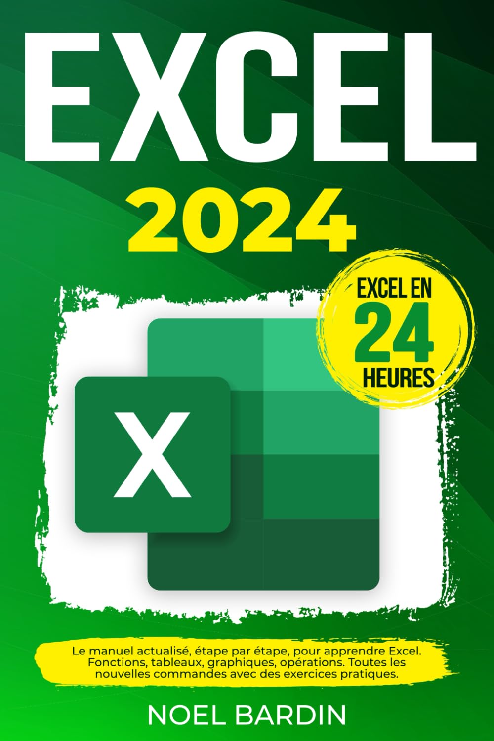 Excel 2024: Le manuel actualisé, étape par étape, pour apprendre Excel en 24 heures. Fonctions, tableaux, graphiques, opérations. Toutes les nouvelles commandes avec des exercices pratiques Computer Science