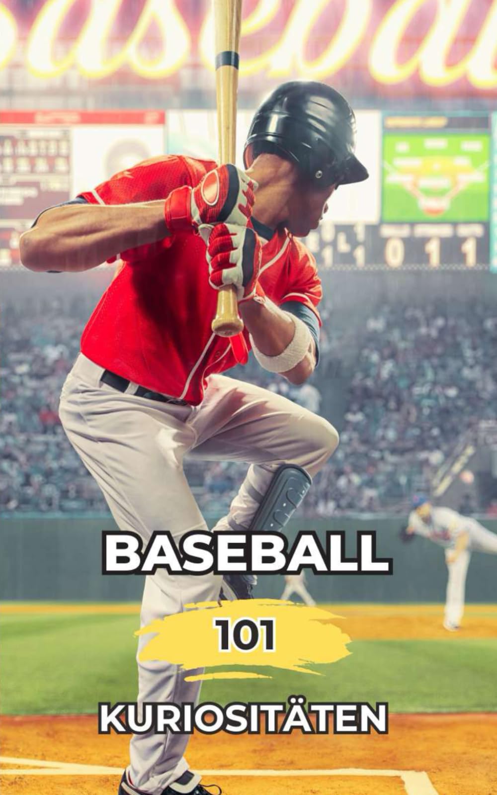 Baseball 101 Kuriositäten: Unglaubliche und überraschende Ereignisse Leisure & Fun