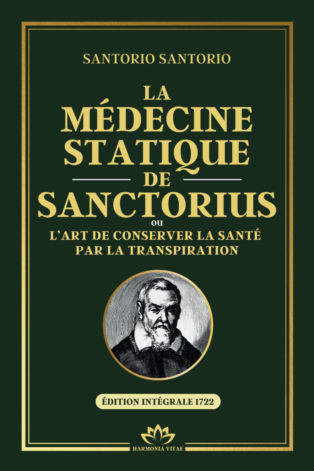 La Médecine Statique de Sanctorius ou l'Art de se Conserver la Santé par la Transpiration: Traiter et Prévenir la Maladie avec Detox Simple : Médecine ... et Guérison Rapide (Édition Intégrale) book