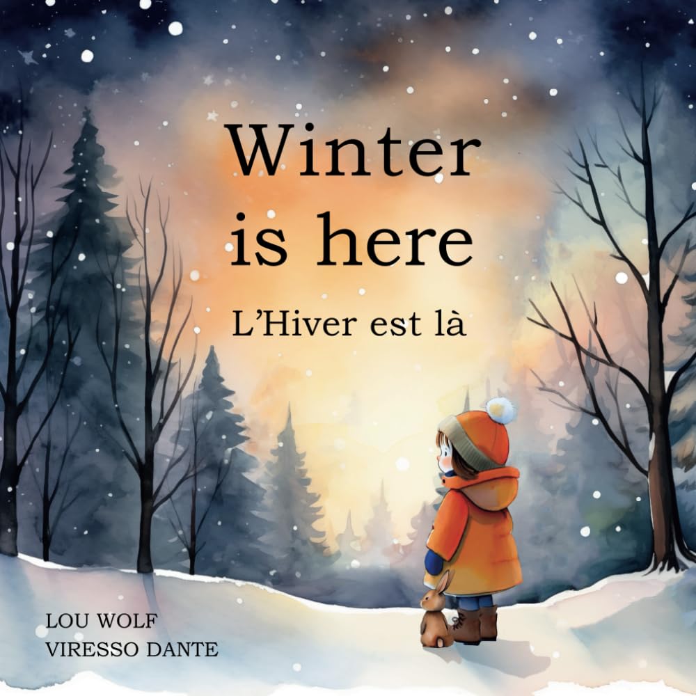 Winter is here: L'Hiver est là (Kids winter bilingual English / French picture books - Livre pour enfants illustré bilingue français / anglais) Non-fiction