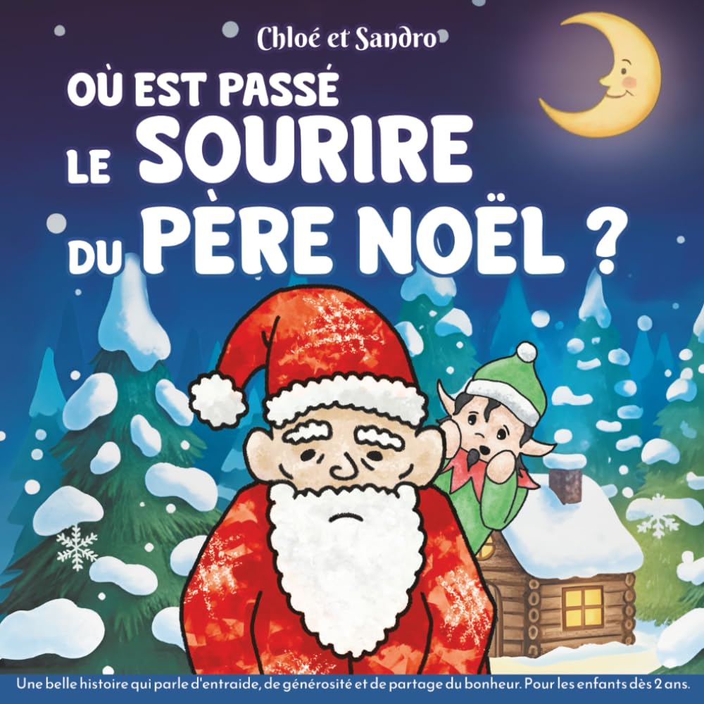 Où est passé le sourire du Père Noël ?: Une belle histoire qui parle d'entraide, de générosité et de partage du bonheur. Dès 2 ans. Non-fiction