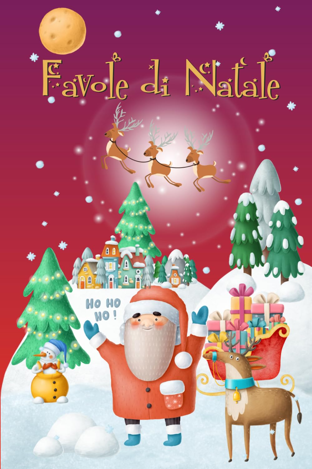 Favole di Natale per Bambini: Avvincenti Racconti Natalizi con Incantevoli Illustrazioni e Personaggi Fantastici Accompagneranno le Dolci Notti dei Vostri Piccoli Verso la Notte più Magica dell’Anno Non-fiction