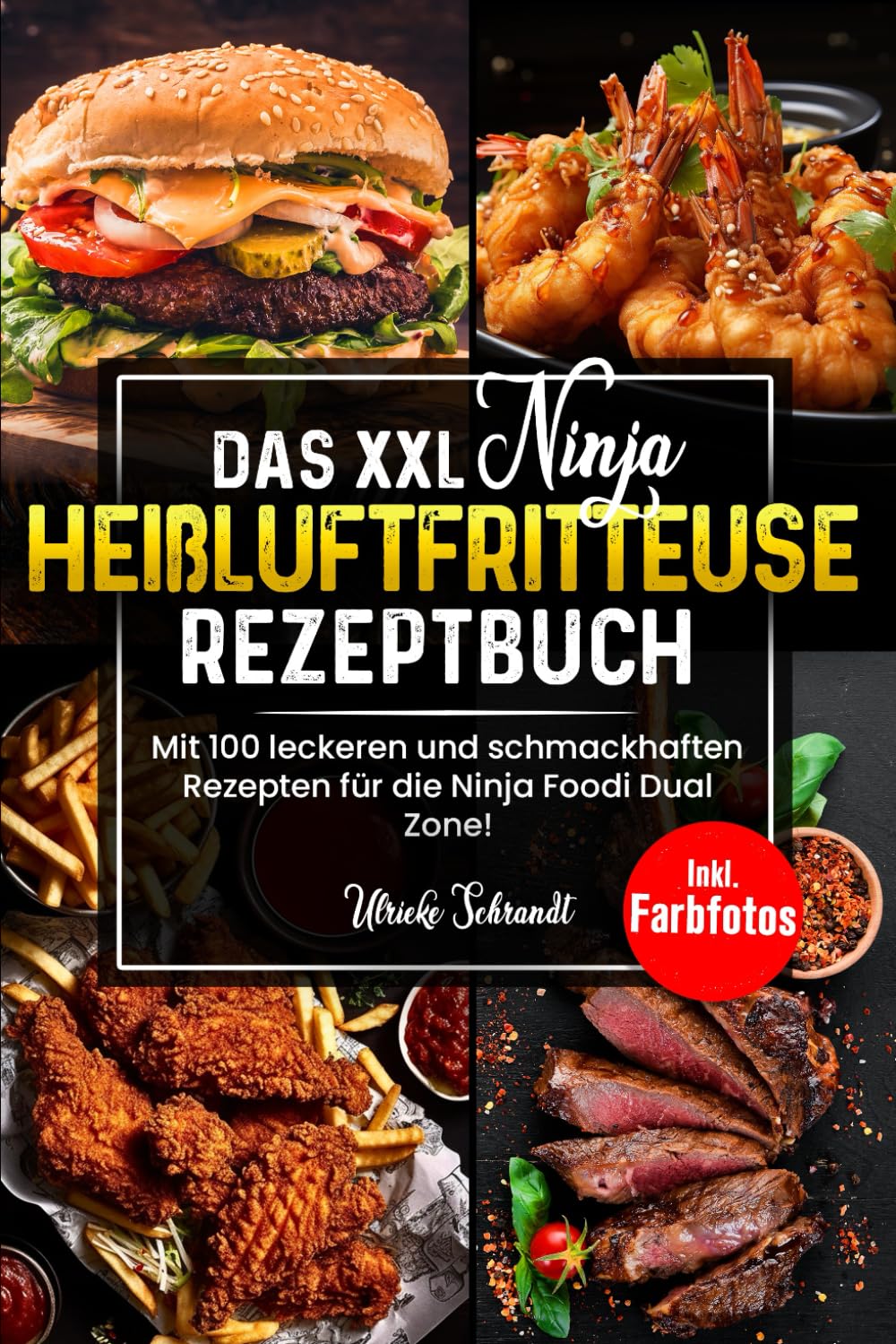 Das XXL Ninja Heißluftfritteuse Rezeptbuch: Mit 100 leckeren und schmackhaften Rezepten für die Ninja Foodi Dual Zone! Inkl. Farbfotos Cooking & Enjoying