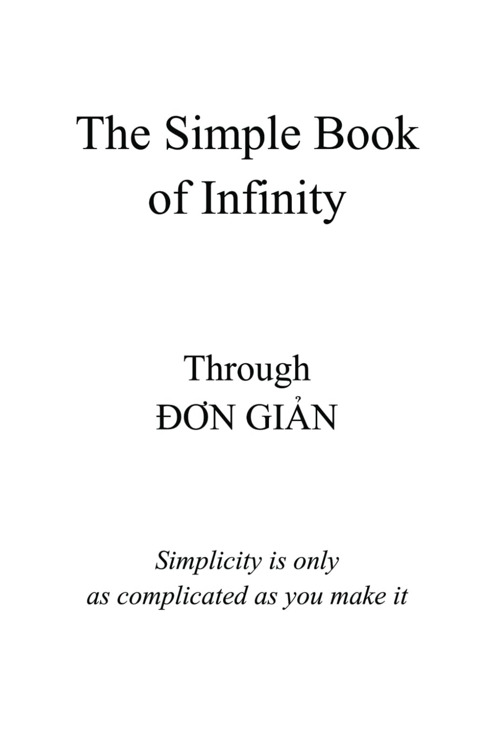 The Simple Book of Infinity: Simplicity is only as complicated as you make it Health, Nutrition & Fitness