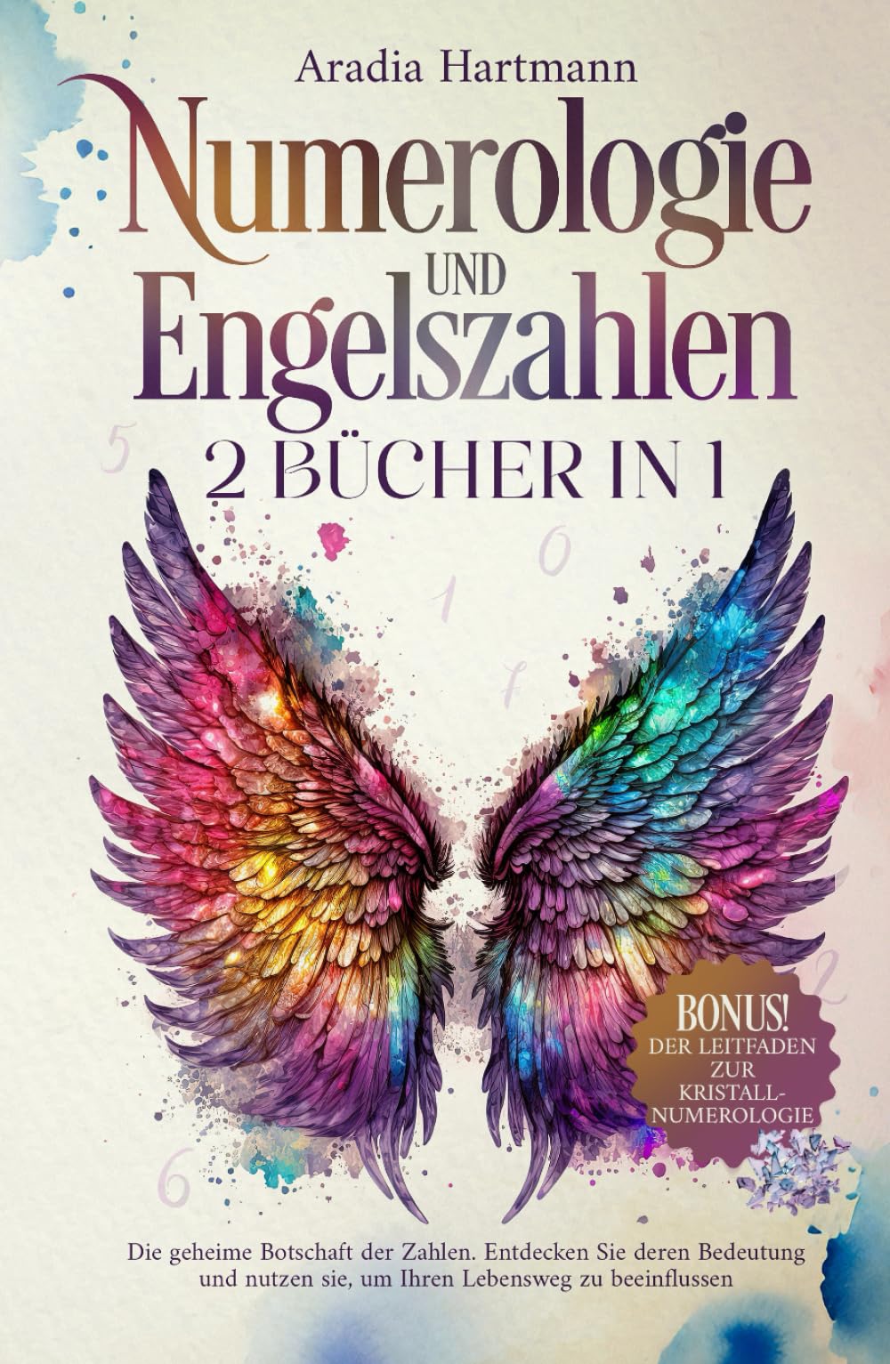 Numerologie und Engelszahlen: 2 Bücher in 1 - Die geheime Botschaft der Zahlen. Entdecken Sie deren Bedeutung und nutzen sie, um Ihren Lebensweg zu beeinflussen (Die Bibliothek der Esoterik) Religion & Esotericism