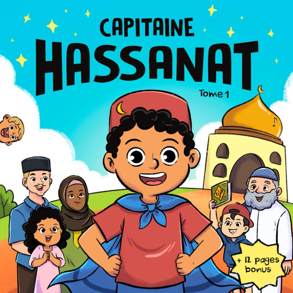 Les aventures du Capitaine Hassanat | Un livre d'islam pour enfants (Tome 1): Apprendre les bases de l'islam à travers des histoires éducatives et inspirantes en accord avec le Coran et la Sunna Psychology