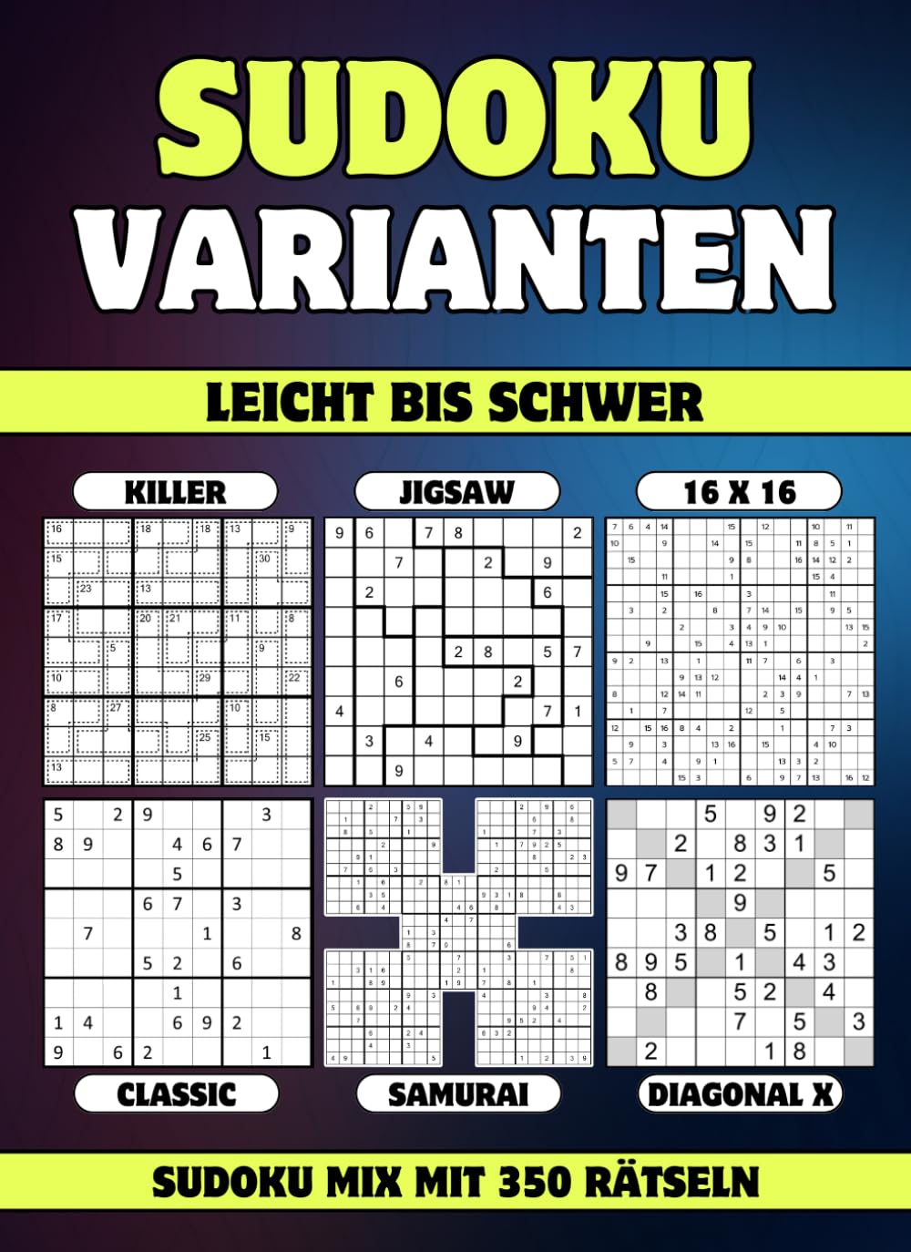 Sudoku Varianten Leicht bis Schwer: Sudoku Mix mit 350 Rätseln in 6 Varianten - Jigsaw, Killer, Samurai, 16x16, Classic, Diagonal X Leisure & Fun