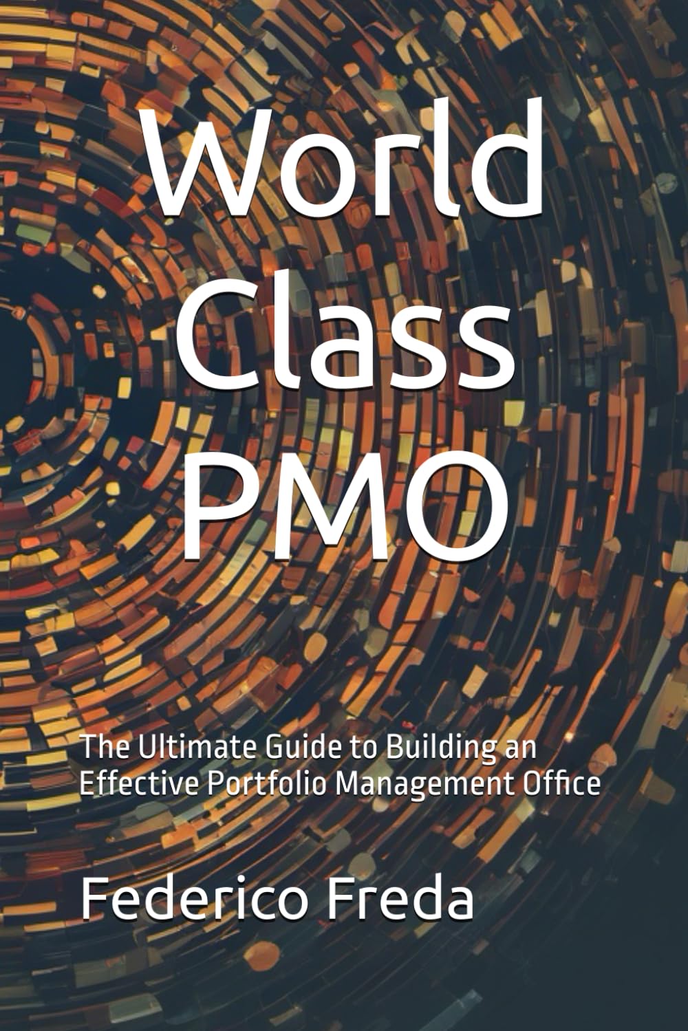 World-Class PMO: The Ultimate Guide to Building an Effective Portfolio Management Office book