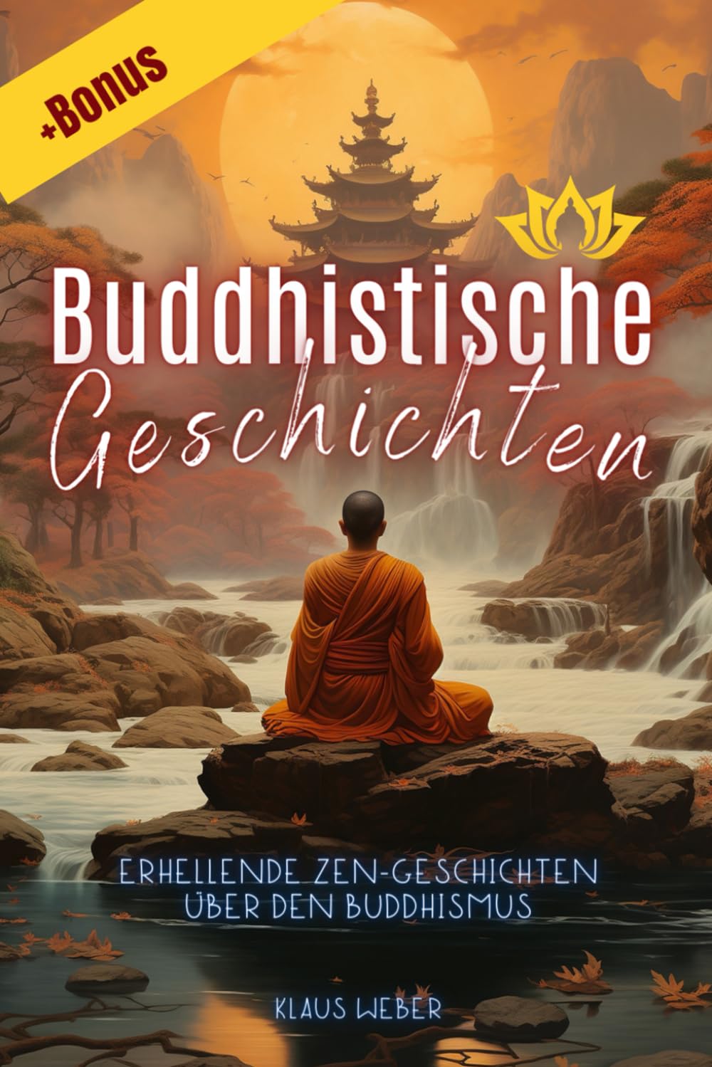 Buddhistische Geschichten: Erhellende Zen-Geschichten über den Buddhismus, für mehr Achtsamkeit, positive Gedanken, inneren Frieden und Glück | Buch für alle geeignet Philosophy