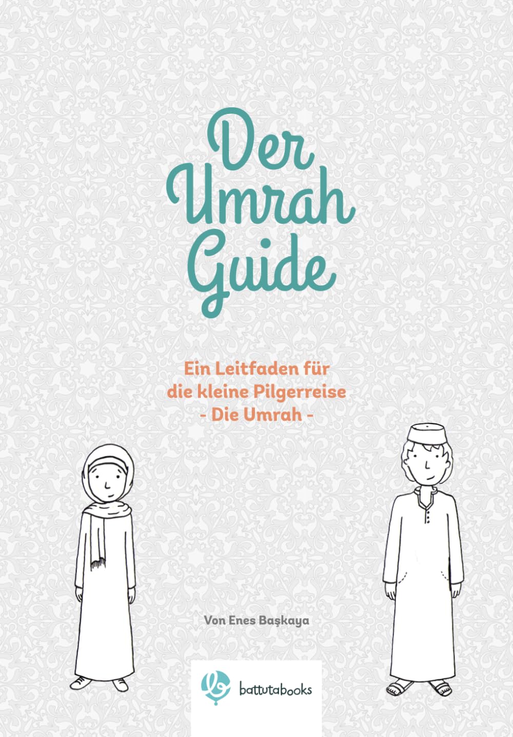 Der Umrah Guide: Ein Leitfaden für die kleine Pilgerreise Travel Guides