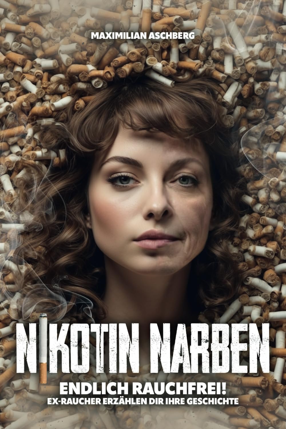 NIKOTIN NARBEN - Endlich RAUCHFREI!: Ex-Raucher erzählen Dir ihre Geschichte - Wege aus der Sucht Health, Nutrition & Fitness