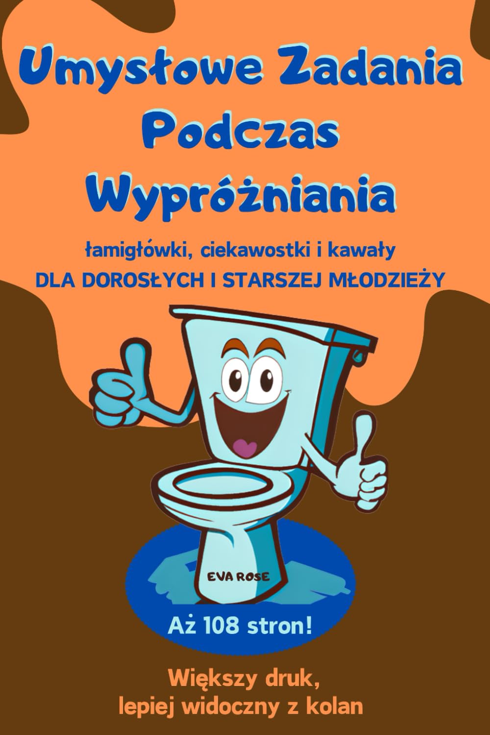 Umysłowe Zadania Podczas Wypróżniania. Łamigłówki, ciekawostki i kawały dla dorosłych i starszej młodzieży.: Większy druk, lepiej widoczny z kolan. Kupa zabawy. Kupa wiedzy. Kupa śmiechu. Leisure & Fun