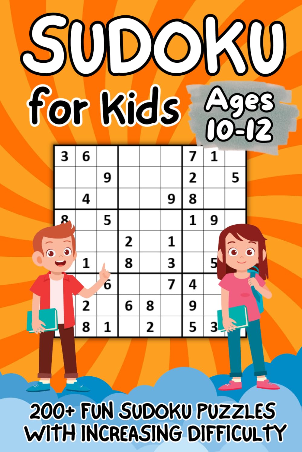 Sudoku for Kids Ages 10-12: 200+ Fun Sudoku Puzzles with Increasing Difficulty and Solutions | Large Print, 9x9 Grids, Made for Children | Levels: Easy, Medium, Hard Leisure & Fun