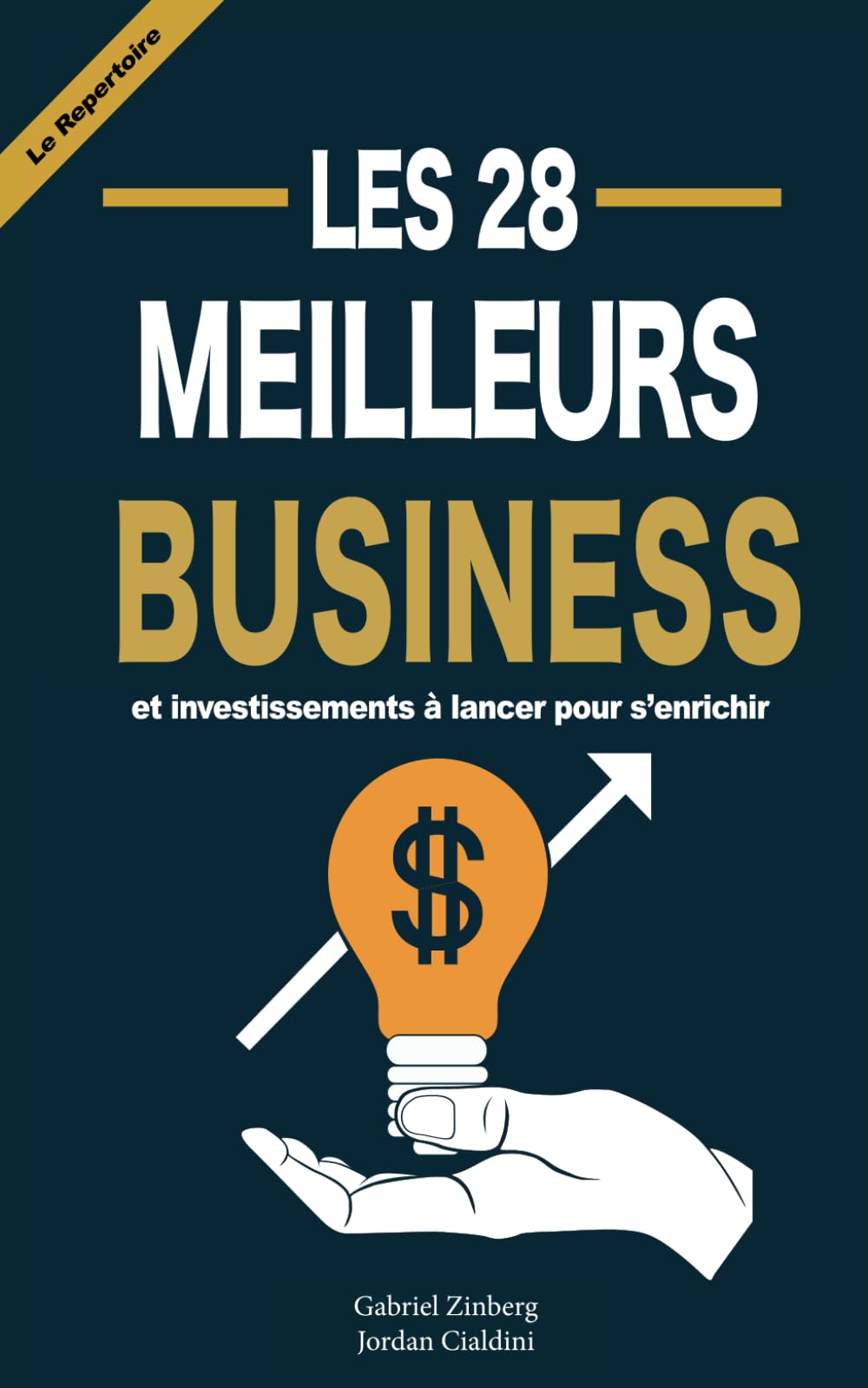 Les 28 Meilleurs Business et Investissements pour s'enrichir: les secrets pour créer le business qui vous correspond book