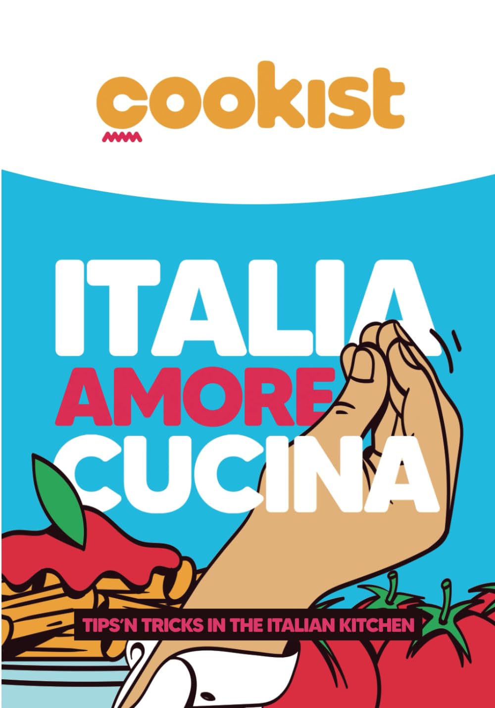Italia Amore Cucina, Tips ‘n tricks in the Italian kitchen Cooking & Enjoying