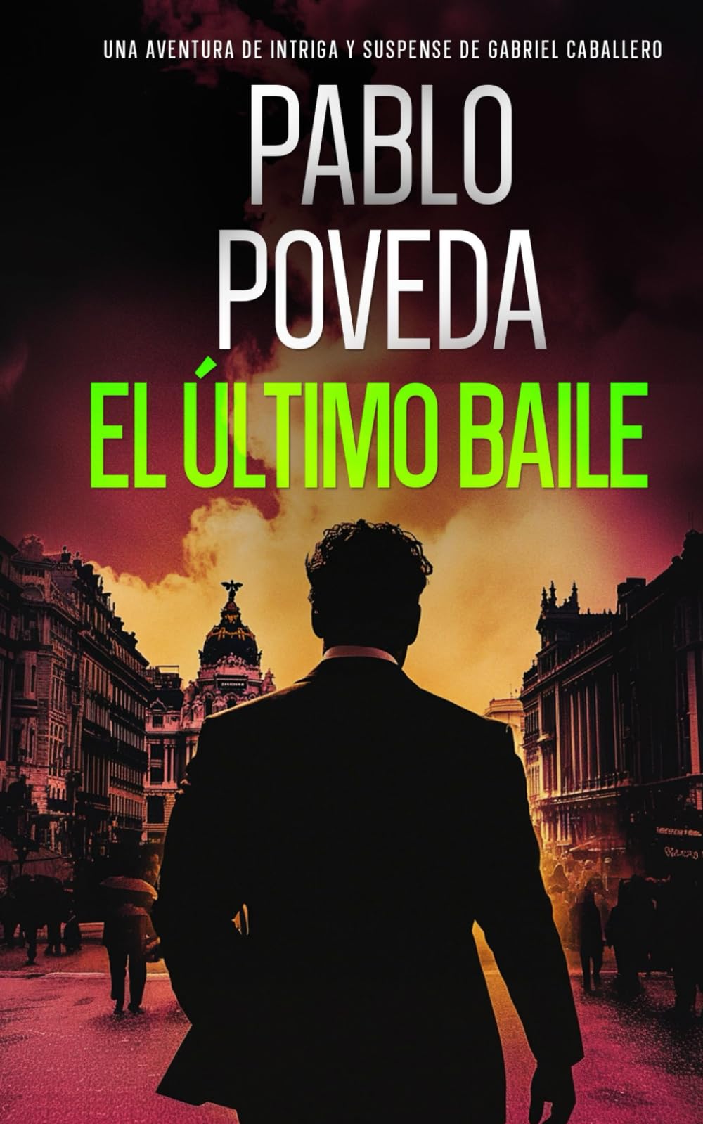 El Último Baile: Una aventura de intriga y suspense de Gabriel Caballero (Gabriel Caballero Crimen y Misterio, Band 15) Detective & CSI
