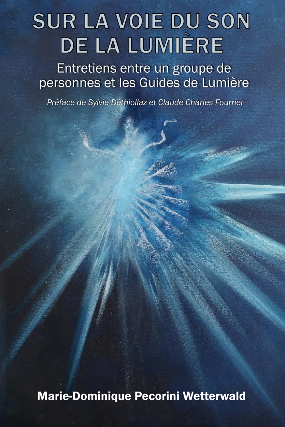 Sur la Voie du Son de la Lumière: Entretiens entre un groupe de personnes et les Guides de Lumière Religion & Esotericism