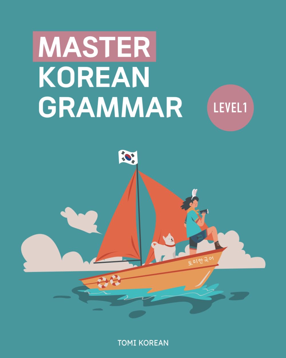Master Korean Grammar - Level 1 for Beginners (Master Korean Grammar: Step-by-Step Series, Band 1) Foreign Languages ​​& Dictionaries